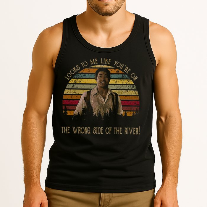 Looks To Me Like You're On The Wrong Side Of The River Vintage Movie Tank Top