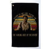 Looks To Me Like You're On The Wrong Side Of The River Vintage Movie Golf Towel