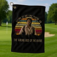 Looks To Me Like You're On The Wrong Side Of The River Vintage Movie Golf Towel