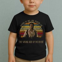 Looks To Me Like You're On The Wrong Side Of The River Vintage Movie Toddler T-Shirt