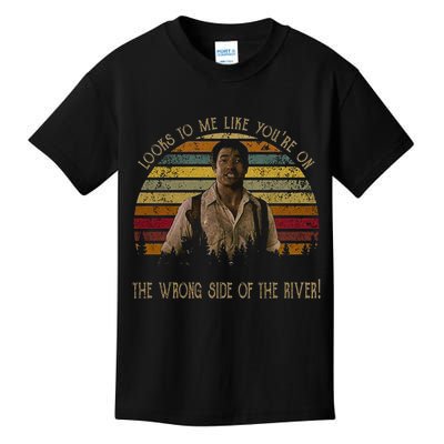 Looks To Me Like You're On The Wrong Side Of The River Vintage Movie Kids T-Shirt