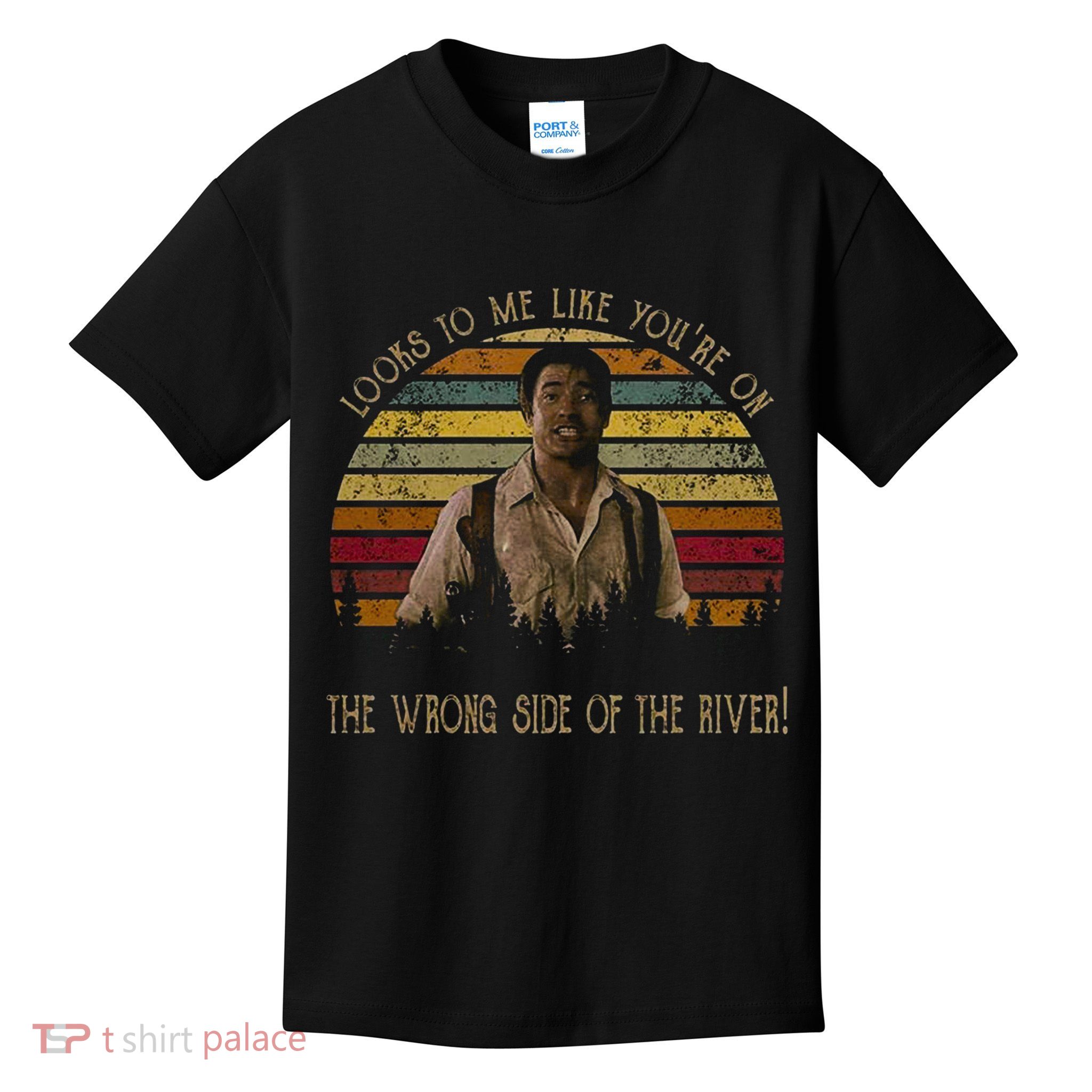 Looks To Me Like You're On The Wrong Side Of The River Vintage Movie Kids T-Shirt