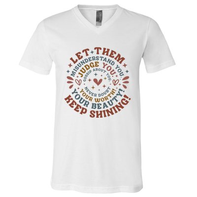 Let Them Misunderstand You Judge You Gossip About You V-Neck T-Shirt