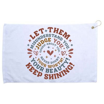 Let Them Misunderstand You Judge You Gossip About You Grommeted Golf Towel