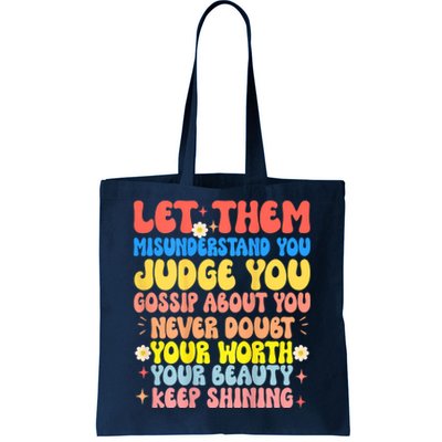 Let Them Misunderstand You Judge You Gossip About You Tote Bag