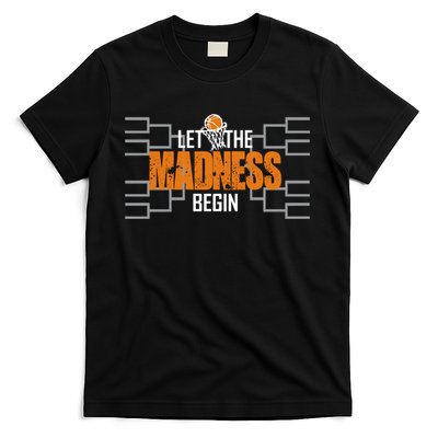 Let The Madness Begin A Funny Gift For Basketball Madness College March T-Shirt