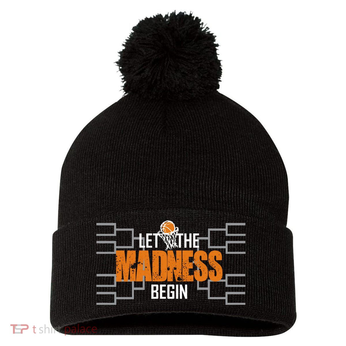Let The Madness Begin A Funny Gift For Basketball Madness College March Pom Pom 12in Knit Beanie