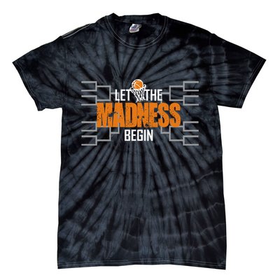Let The Madness Begin A Funny Gift For Basketball Madness College March Tie-Dye T-Shirt