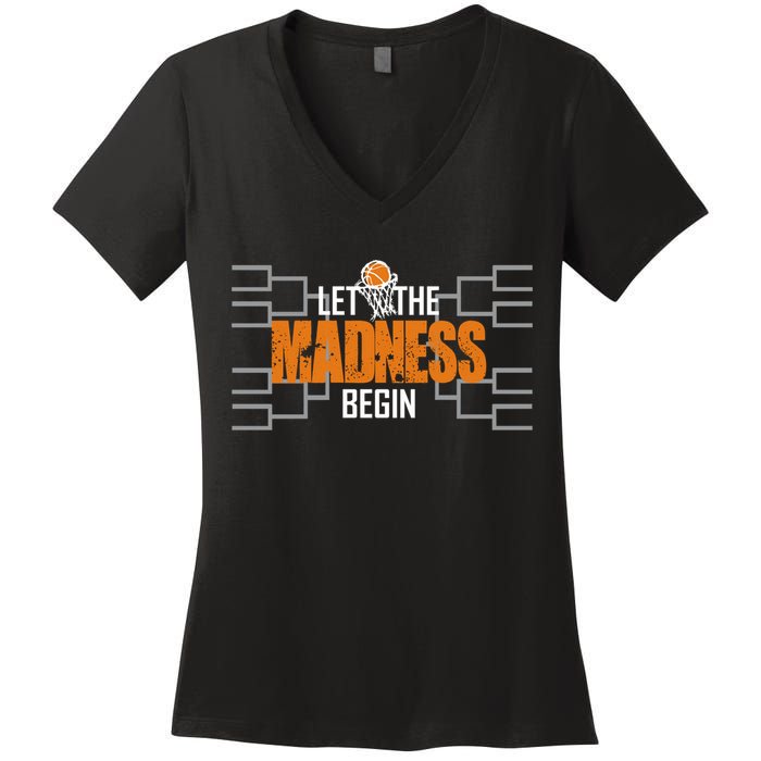 Let The Madness Begin A Funny Gift For Basketball Madness College March Women's V-Neck T-Shirt