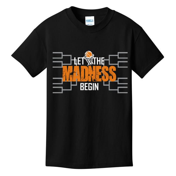 Let The Madness Begin A Funny Gift For Basketball Madness College March Kids T-Shirt