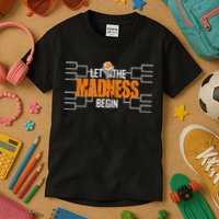 Let The Madness Begin A Funny Gift For Basketball Madness College March Kids T-Shirt
