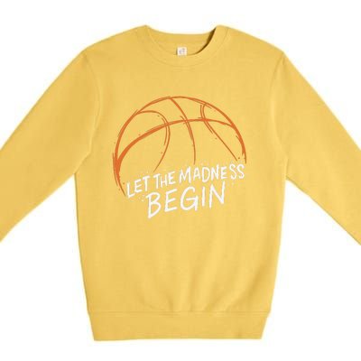 Let The Madness Begin I Funny Basketball Season Premium Crewneck Sweatshirt