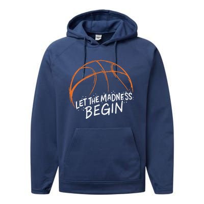 Let The Madness Begin I Funny Basketball Season Performance Fleece Hoodie