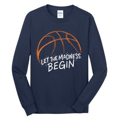 Let The Madness Begin I Funny Basketball Season Tall Long Sleeve T-Shirt