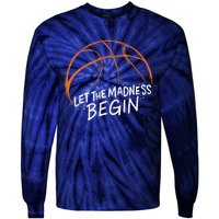 Let The Madness Begin I Funny Basketball Season Tie-Dye Long Sleeve Shirt