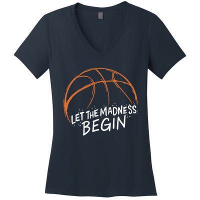 Let The Madness Begin I Funny Basketball Season Women's V-Neck T-Shirt