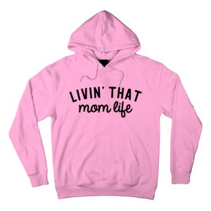 Living That Mom Life Cool Mothers Design Hoodie