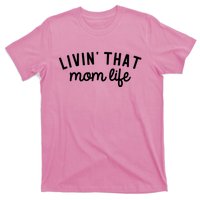 Living That Mom Life Cool Mothers Design T-Shirt