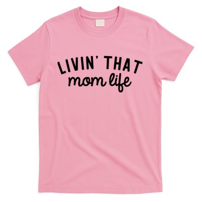 Living That Mom Life Cool Mothers Design T-Shirt