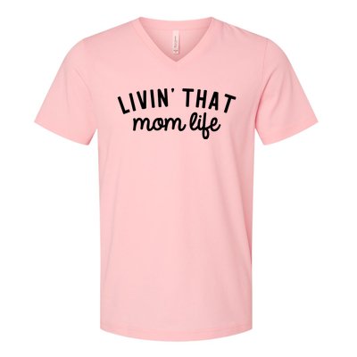 Living That Mom Life Cool Mothers Design V-Neck T-Shirt