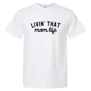 Living That Mom Life Cool Mothers Design Garment-Dyed Heavyweight T-Shirt