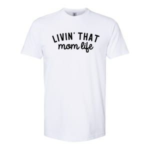 Living That Mom Life Cool Mothers Design Softstyle CVC T-Shirt