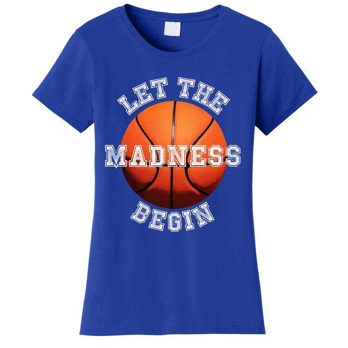 Let The Madness Begin Basketball Women's T-Shirt