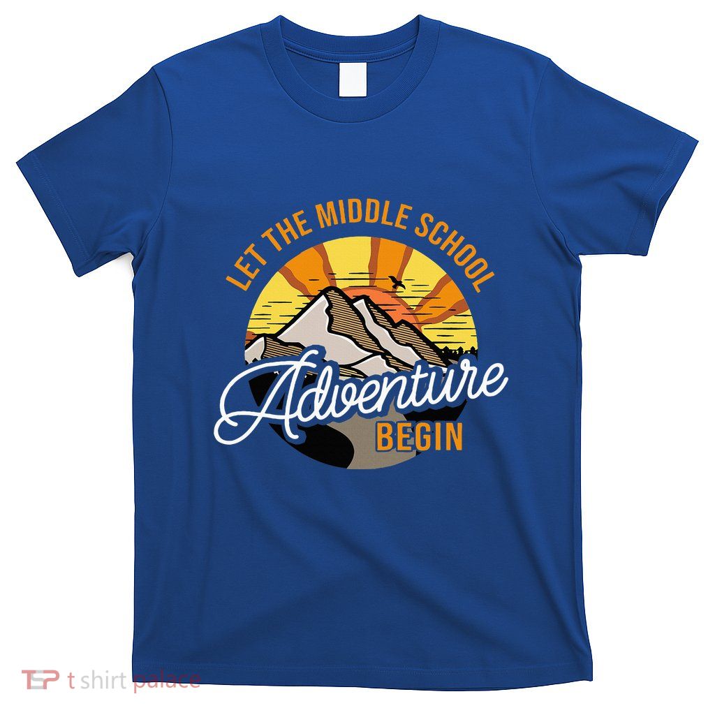 Let The Middle School Adventure Begin Middle School Teacher T-Shirt