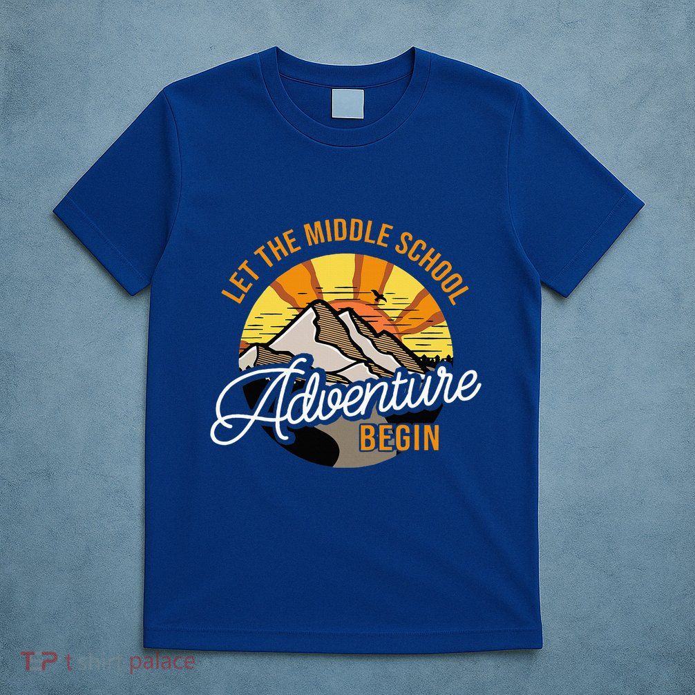 Let The Middle School Adventure Begin Middle School Teacher T-Shirt
