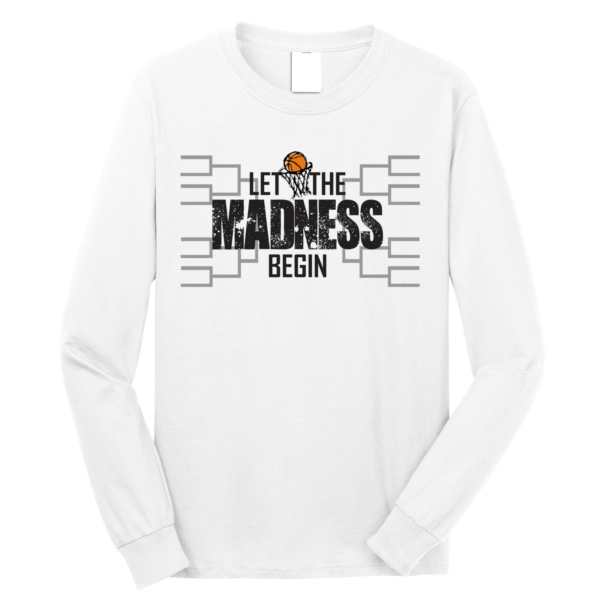Let The Madness Begin College March Brackets Tournament Long Sleeve Shirt