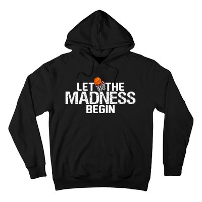 Let The Madness Begin Hoodie