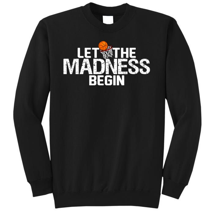 Let The Madness Begin Sweatshirt