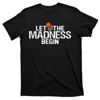 Let The Madness Begin T-Shirt