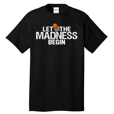 Let The Madness Begin Tall T-Shirt