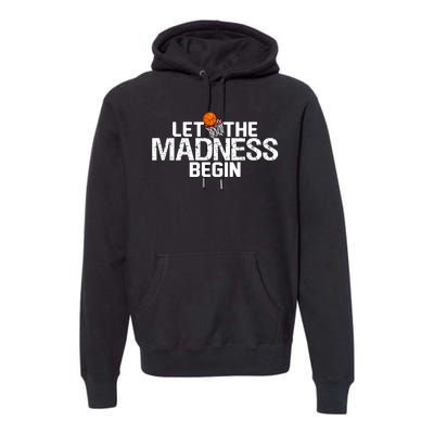 Let The Madness Begin Premium Hoodie