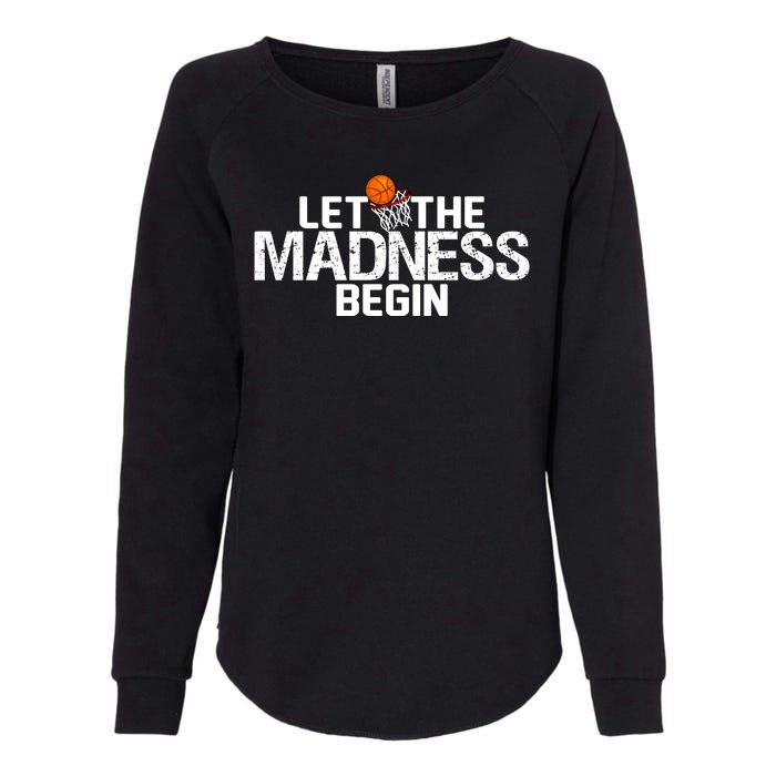 Let The Madness Begin Womens California Wash Sweatshirt