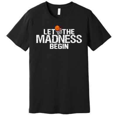 Let The Madness Begin Premium T-Shirt