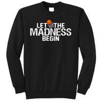 Let The Madness Begin Tall Sweatshirt