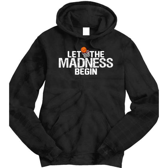 Let The Madness Begin Tie Dye Hoodie