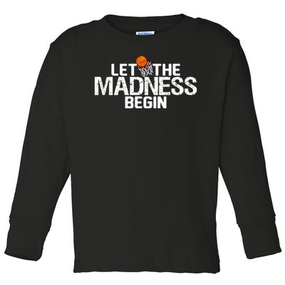 Let The Madness Begin Toddler Long Sleeve Shirt