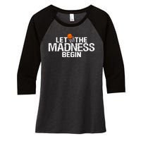 Let The Madness Begin Women's Tri-Blend 3/4-Sleeve Raglan Shirt