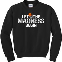 Let The Madness Begin Kids Sweatshirt