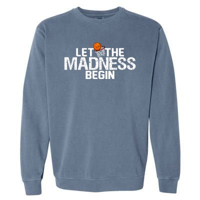 Let The Madness Begin Garment-Dyed Sweatshirt