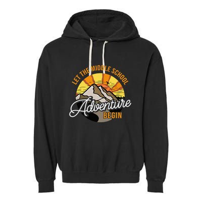 Let The Middle School Adventure Begin Middle School Teacher Garment-Dyed Fleece Hoodie