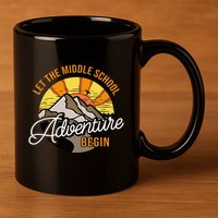 Let The Middle School Adventure Begin Middle School Teacher 11oz C Handle Ceramic Mug