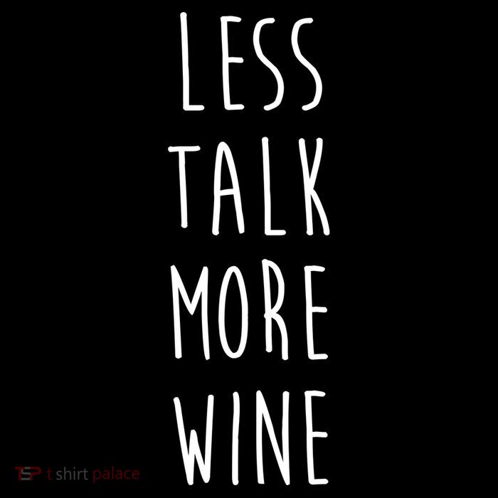 Less Talk More Wine Button