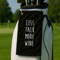 Less Talk More Wine Golf Towel
