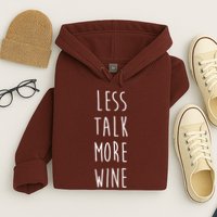 Less Talk More Wine Hoodie