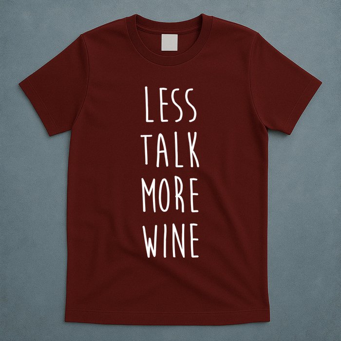 Less Talk More Wine T-Shirt