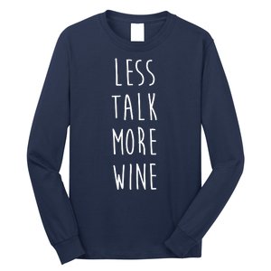 Less Talk More Wine Long Sleeve Shirt